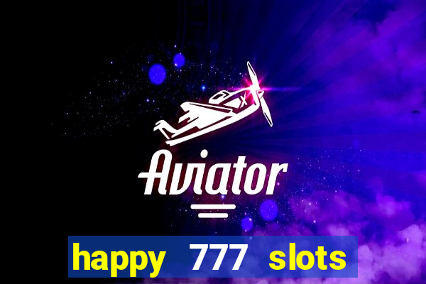 happy 777 slots paga mesmo